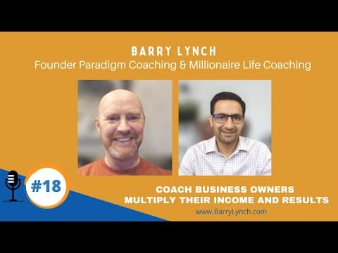 #18 Barry Lynch: Discover What You Want. You Are Capable of More Than You May Think