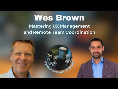 Mastering UX management and Remote Team Coordination with Wes Brown (38)