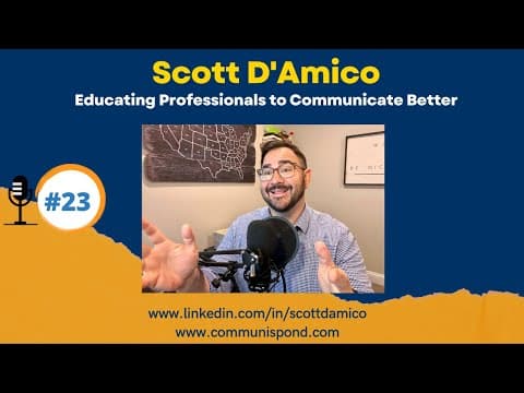 #23 Scott D'Amico: Educating Professionals & Leaders to Communicate Better