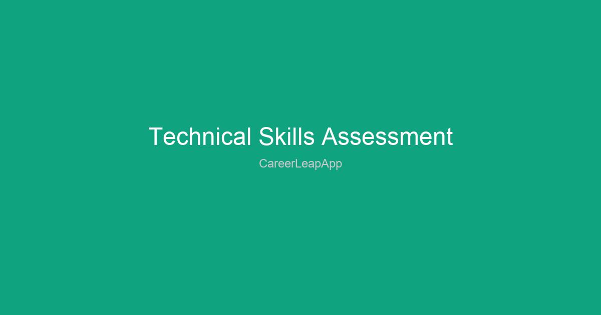 The Complete Guide to Technical Skills Assessment for Career Growth